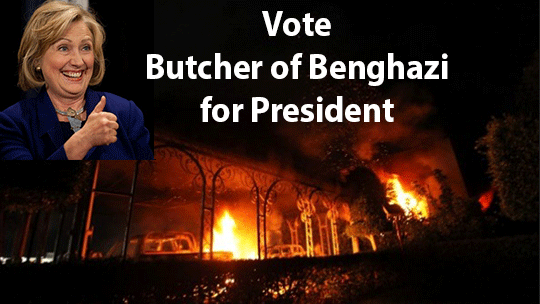 Hillary Clinton, the Butcher of Benghazi, for President