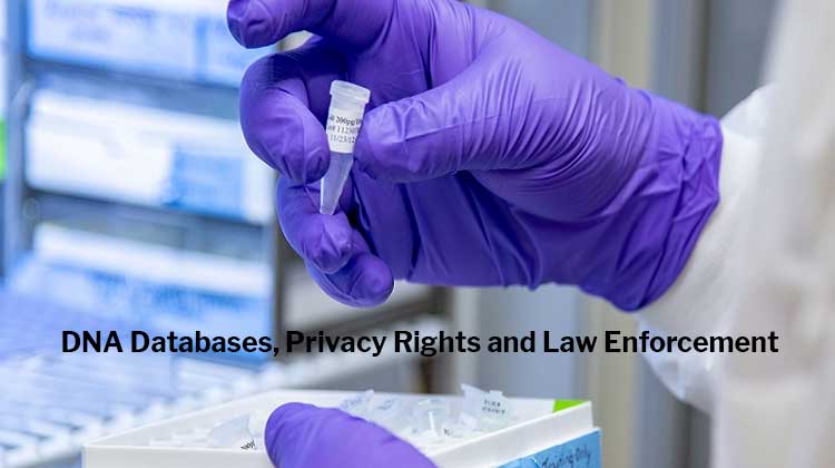DNA Databases, Privacy Rights and Law Enforcement