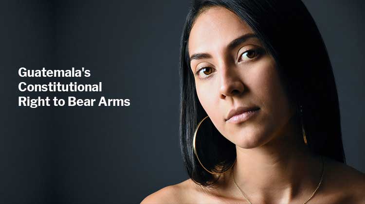 Guatemala's Constitutional Right to Bear Arms
