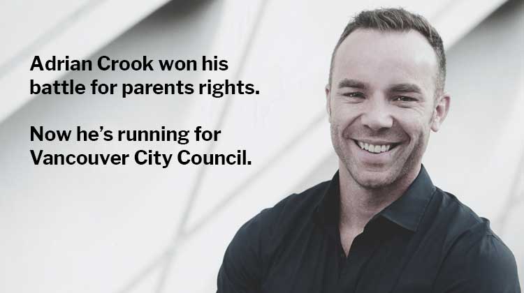 Adrian Crook won his battle for parents rights. Now he’s running for Vancouver City Council.