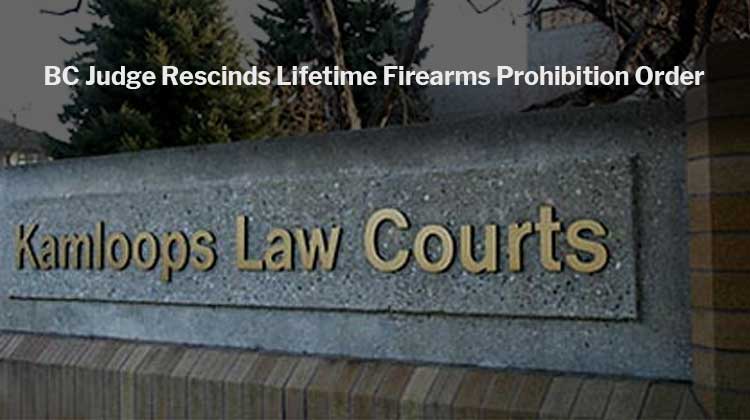 BC Judge Rescinds Lifetime Firearms Prohibition Order