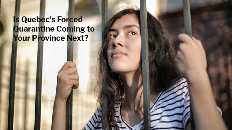 Is Quebec's Forced Quarantine Coming to Your Province Next? Should it?