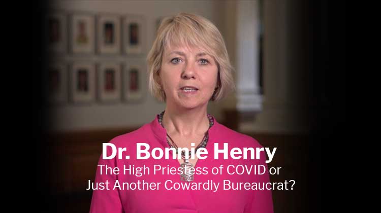 Dr. Bonnie Henry: High Priestess of COVID or Just Another Cowardly Bureaucrat?