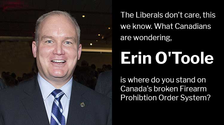 Erin O'Toole, Where do you stand on Canada's broken Firearm Prohibition Order System?