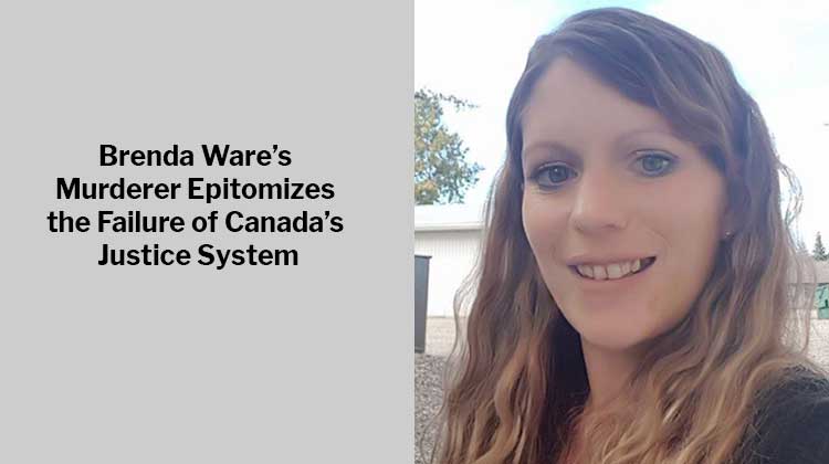 Brenda Ware's Murder Epitomizes the Failure of Canada’s Justice System