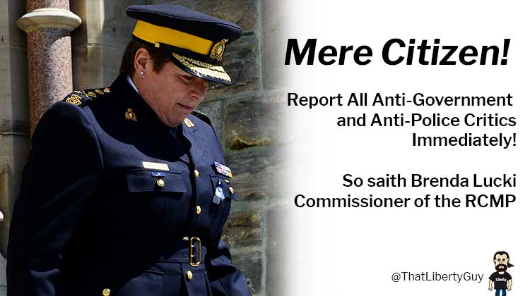 RCMP Commissioner Brenda Lucki Says Report All Government and Police Critics Immediately